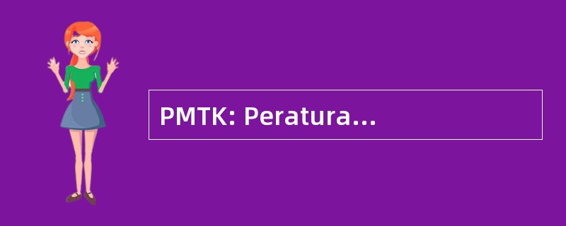 PMTK: Peraturan 谁国家能源 Kerja