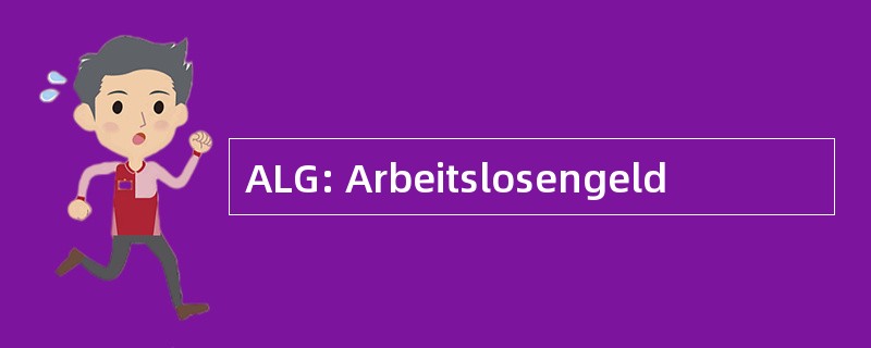 ALG: Arbeitslosengeld