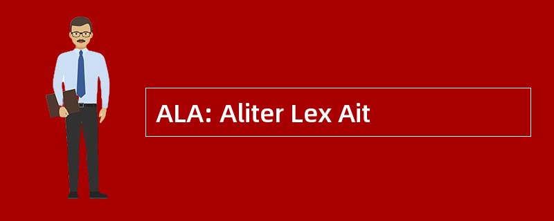 ALA: Aliter Lex Ait