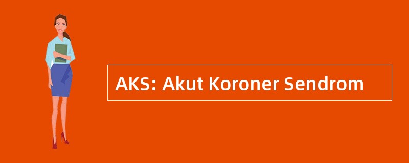 AKS: Akut Koroner Sendrom