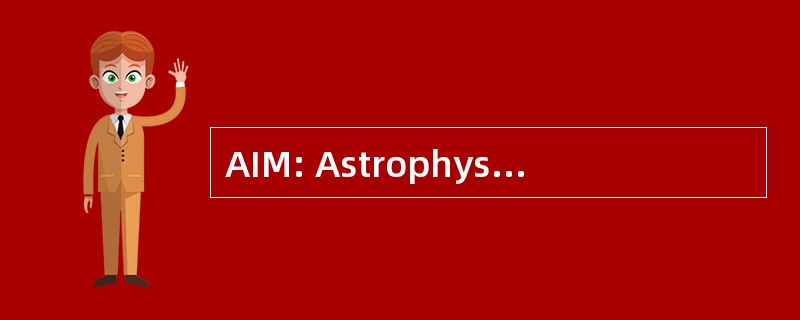 AIM: Astrophysique 国际 © ractions MultiÃ © 柴尔