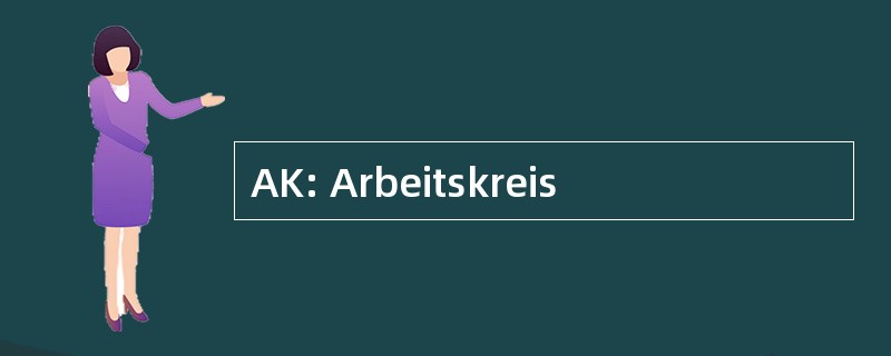 AK: Arbeitskreis