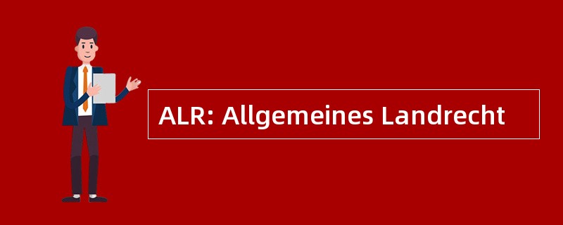 ALR: Allgemeines Landrecht