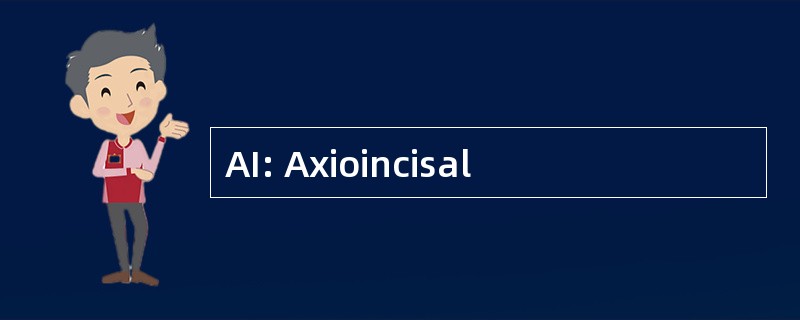 AI: Axioincisal