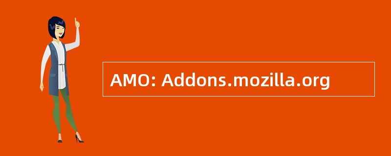 AMO: Addons.mozilla.org