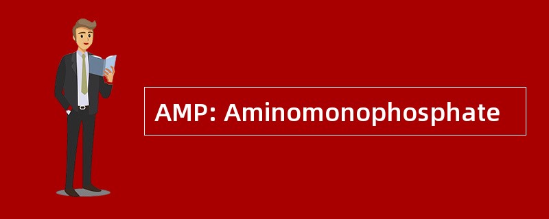 AMP: Aminomonophosphate