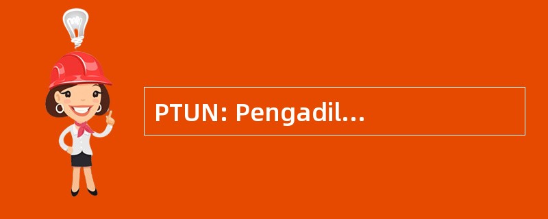 PTUN: Pengadilan 塔塔 Usaha 尼加拉