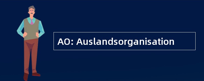 AO: Auslandsorganisation