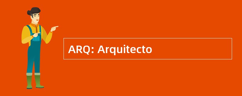 ARQ: Arquitecto