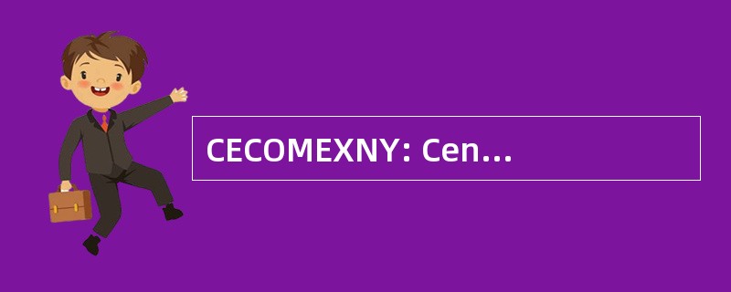 CECOMEXNY: Centro de la 路墨西哥德 Nueva 约克