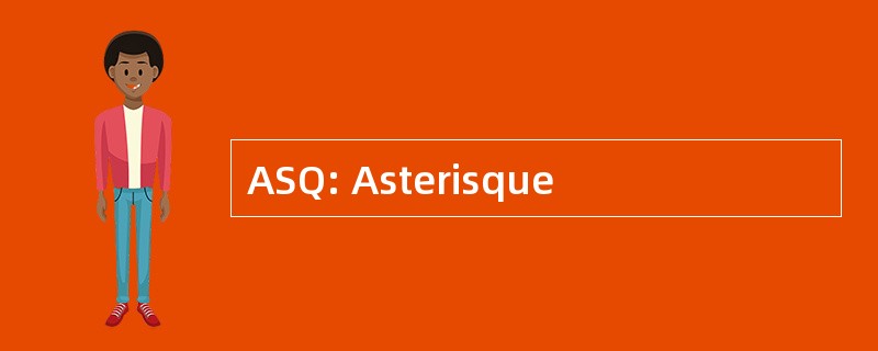 ASQ: Asterisque