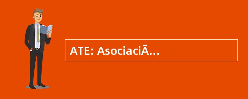 ATE: AsociaciÃ³n de 工人 del Estado