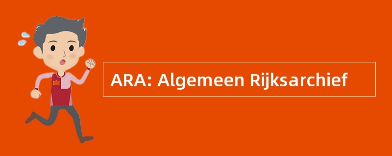 ARA: Algemeen Rijksarchief