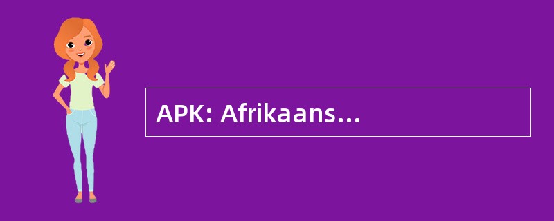 APK: Afrikaanse Protestante 柯克