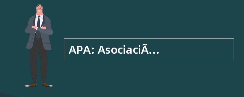 APA: AsociaciÃ³n PsicoanalÃtica 阿根廷