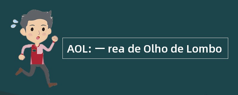 AOL: 一 rea de Olho de Lombo