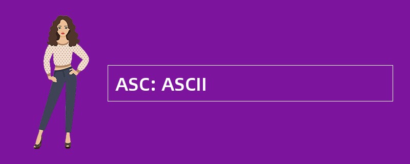 ASC: ASCII