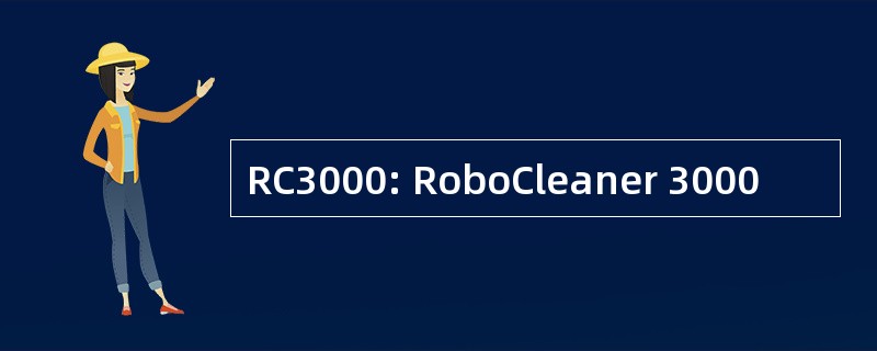 RC3000: RoboCleaner 3000