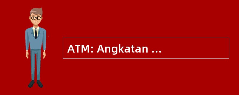 ATM: Angkatan Tentera 马来西亚