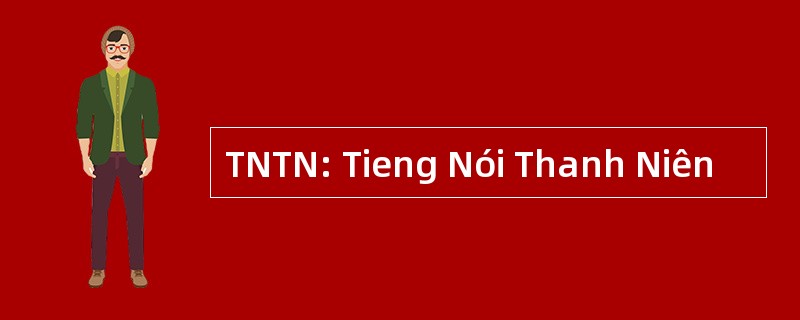 TNTN: Tieng Nói Thanh Niên