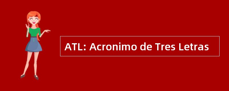 ATL: Acronimo de Tres Letras