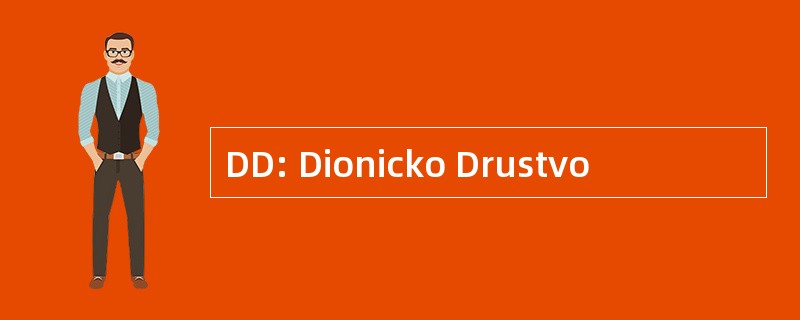 DD: Dionicko Drustvo