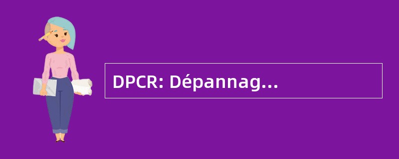 DPCR: Dépannage Plomberie Chauffage Robinetterie