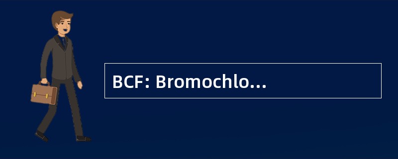 BCF: Bromochlorodiflouromethane