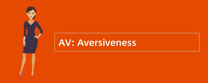 AV: Aversiveness