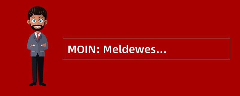 MOIN: Meldewesen 在线中而著称