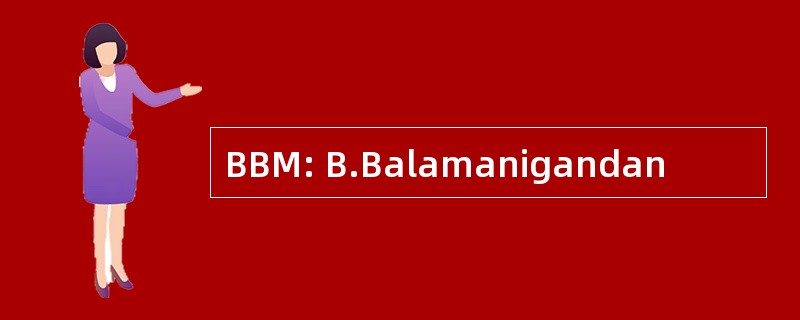 BBM: B.Balamanigandan