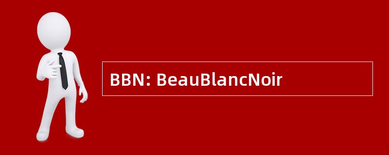 BBN: BeauBlancNoir