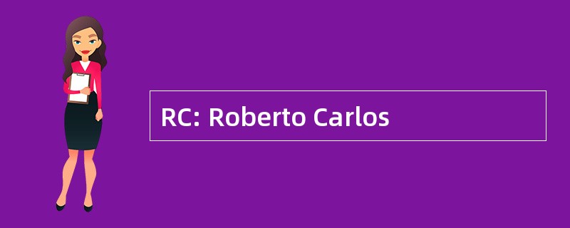 RC: Roberto Carlos