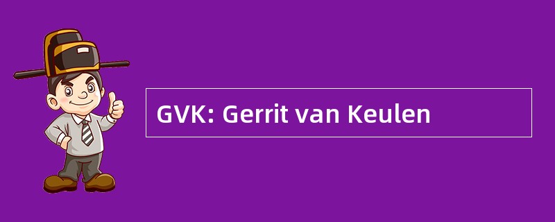 GVK: Gerrit van Keulen