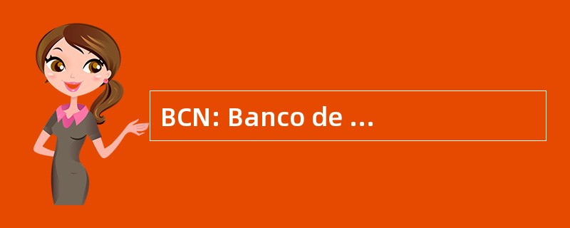 BCN: Banco de CrÃ © dito 国立 SA