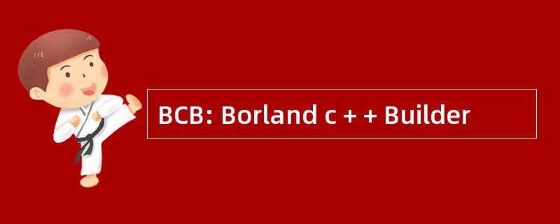 BCB: Borland c + + Builder