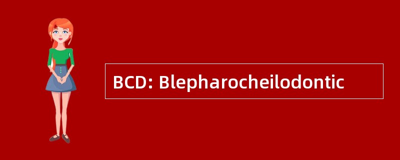 BCD: Blepharocheilodontic