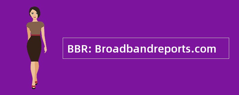 BBR: Broadbandreports.com