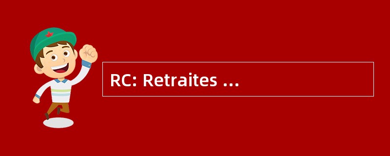 RC: Retraites ComplÃ © mentaires