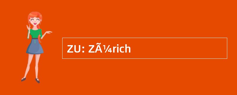 ZU: ZÃ¼rich