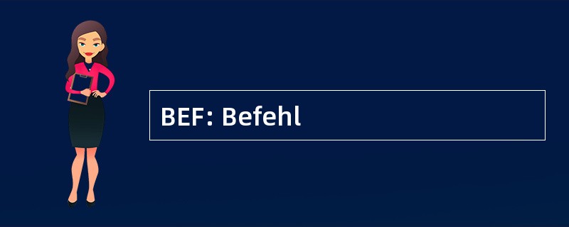 BEF: Befehl