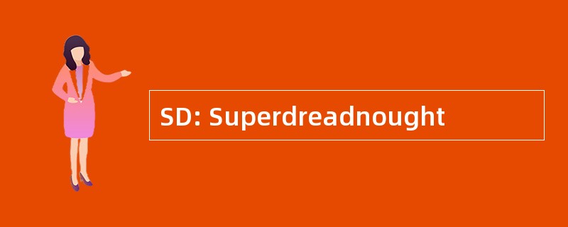 SD: Superdreadnought