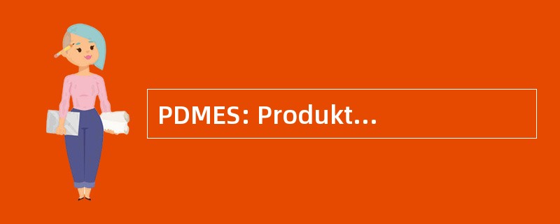 PDMES: Produktdatenmanagement