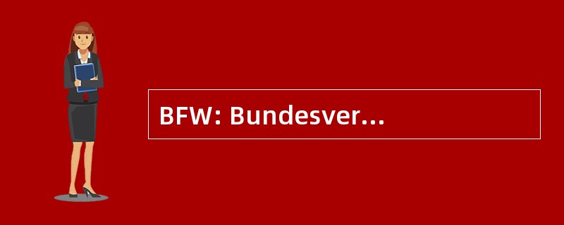 BFW: Bundesverband Freier Immobilien und Wohnungsunternehmen