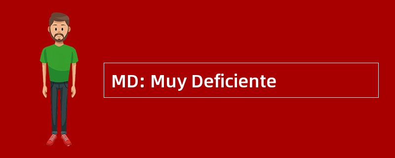 MD: Muy Deficiente