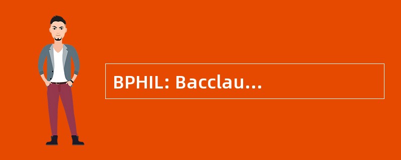 BPHIL: Bacclaureus Philosopiae 哲学学士学位