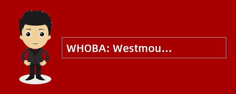 WHOBA: Westmount 高老男孩协会