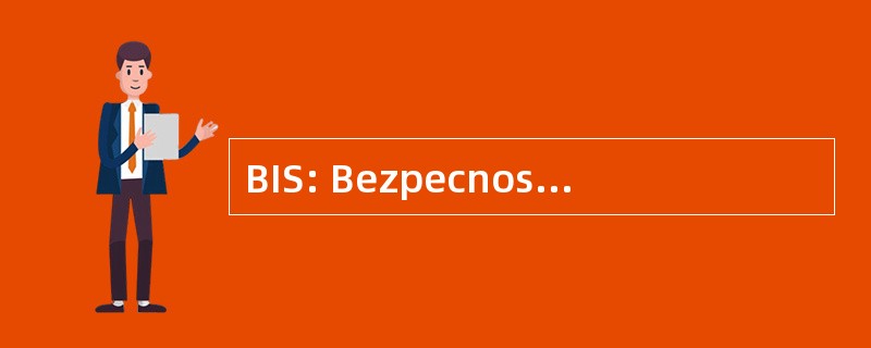 BIS: BezpecnostnÃ InformacnÃ Sluzba