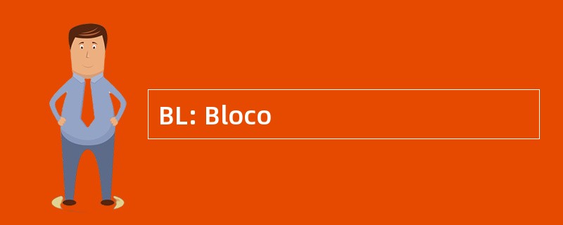 BL: Bloco