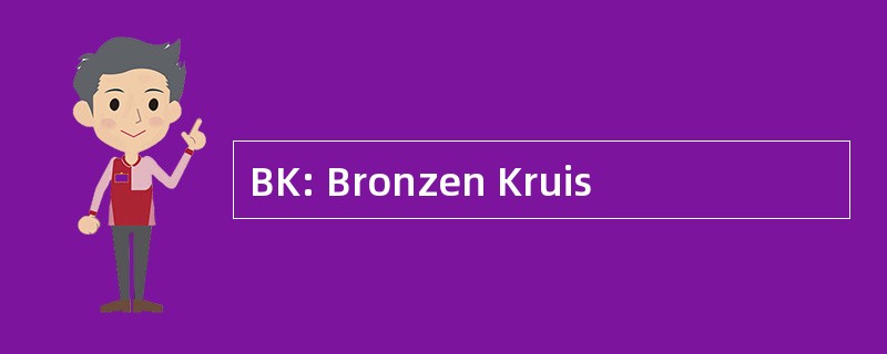 BK: Bronzen Kruis